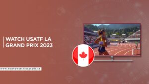 How to watch USATF LA Grand Prix 2023 Live in Canada on Peacock [Quick Hacks]