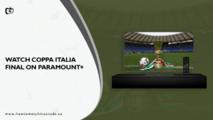 How To Watch Coppa Italia Final On Paramount Plus In Canada