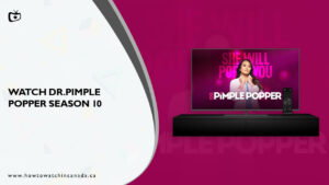 How to Watch Dr. Pimple Popper Season 10 in Canada on Max
