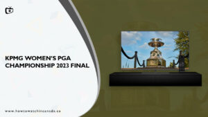 How to Watch KPMG Women’s PGA Championship 2023 Final Live in Canada on Peacock