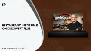 How To Watch Restaurant: Impossible in Canada on Discovery Plus?
