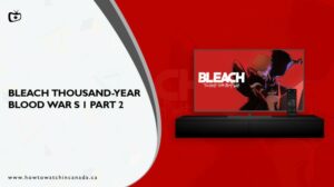 How to Watch Bleach Thousand-Year Blood War Season 1 Part 2 (SUBBED) in Canada on Hulu