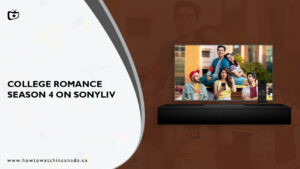 How to Watch College Romance Season 4 in Canada On SonyLiv