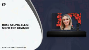 How to Watch Rose Ayling-Ellis: Signs for Change in Canada on BBC iPlayer?
