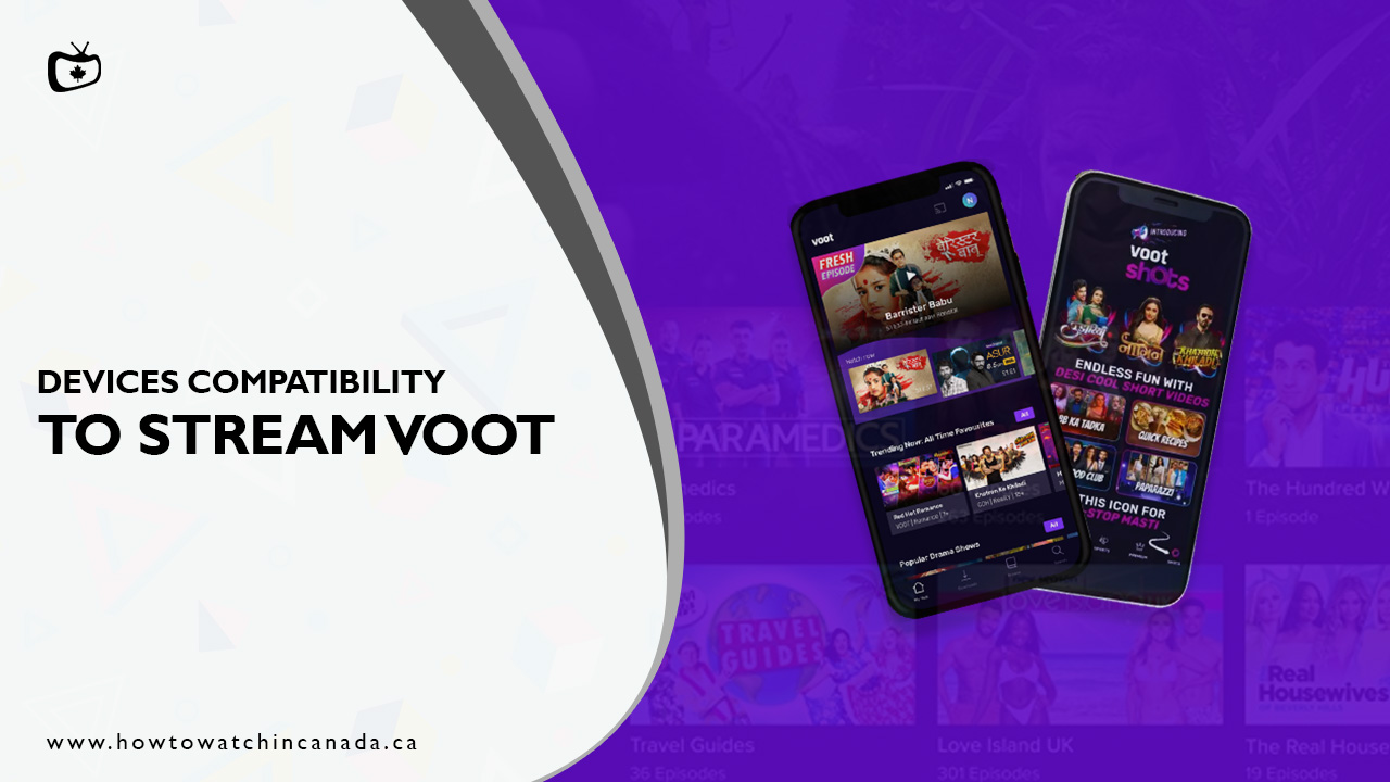 What are the Devices Compatible to Stream Voot in Canada?