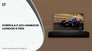 How to Watch Formula E 2023 Hankook London E Prix in Canada