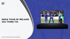 Watch India Tour of Ireland 2023 Third T20 in Canada on SonyLiv
