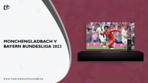 Watch Monchengladbach v Bayern Bundesliga 2023 in Canada on SonyLIV