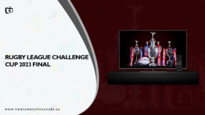 How to Watch Rugby League Challenge Cup 2023 Final in Canada on BBC iPlayer