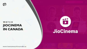 How to Watch JioCinema in Canada in Nov 2023 [Free Unlimited Content]