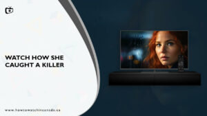 How To Watch How She Caught a Killer in Canada On Discovery Plus? [Guide]