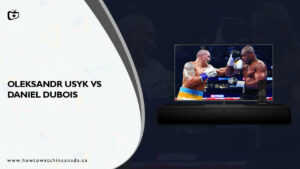 How to Watch Oleksandr Usyk vs Daniel Dubois in Canada on Discovery Plus?