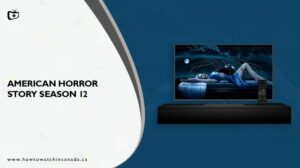 How to Watch American Horror Story Season 12 in Canada on Hulu [Best Methods]