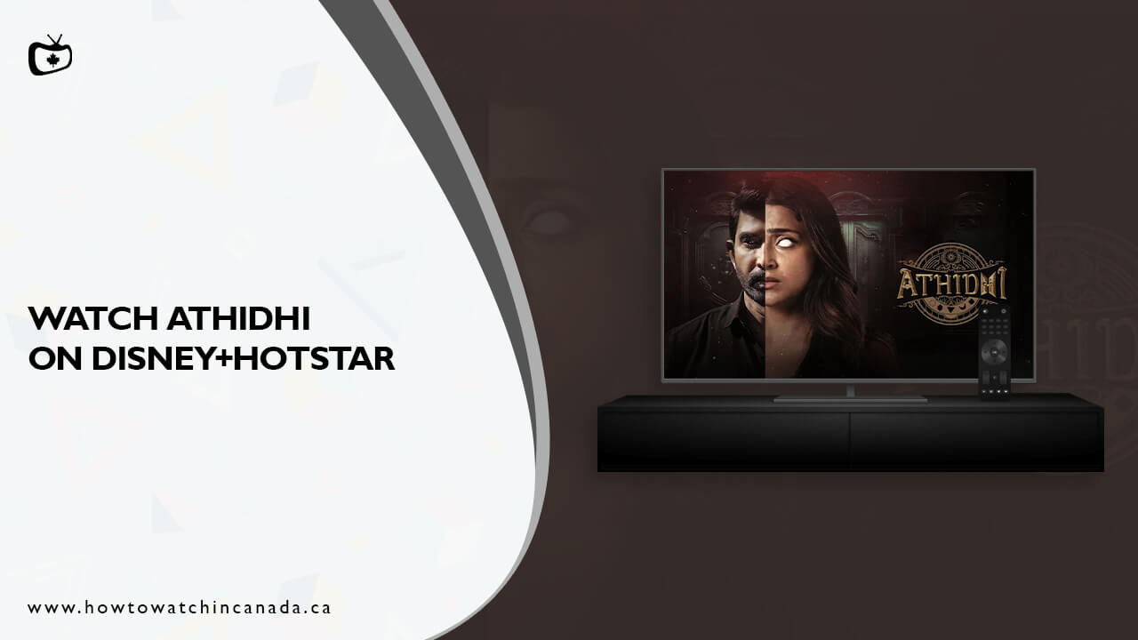 How to Watch Athidhi in Canada on Hotstar – All About it