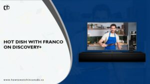 How To Watch Hot Dish with Franco in Canada on Discovery Plus?
