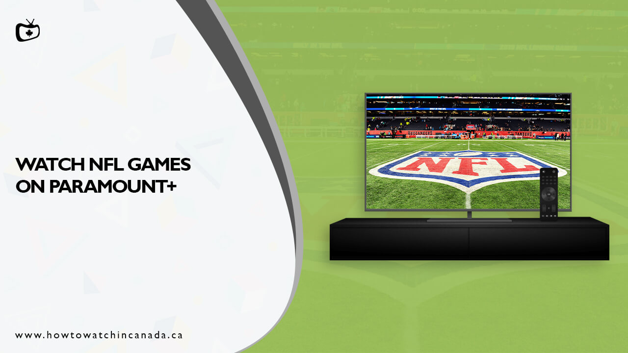 How to Watch NFL Games on Paramount Plus in Canada – (Easy Tricks)