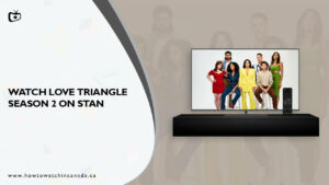 How To Watch Love Triangle Season 2 in Canada on Stan? [Enjoy Online]