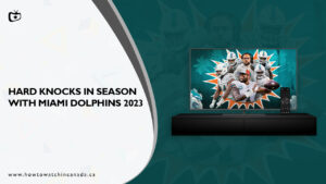 How to Watch Hard Knocks in Season with Miami Dolphins 2023 in Canada on Max