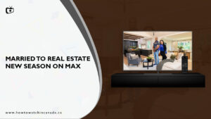 How to Watch Married To Real Estate New Season In Canada on Max