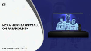 How To Watch NCAA Men’s Basketball in Canada on Paramount Plus
