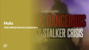 How to Watch TMZ Investigates Season 5 Premiere in Canada on Hulu [Pro-Hack]