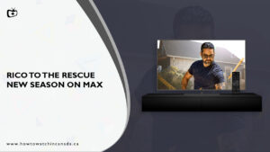How to Watch Rico to The Rescue New Season in Canada on Max [In 4K Result]
