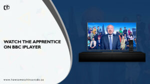 How to Watch The Apprentice in Canada on BBC iPlayer